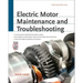 Electric Motor Maintenance and Troubleshooting, 2nd Edition