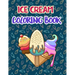 Ice Cream Coloring Book: Premium Ice cream Coloring Book for Relaxation And Fun Drawing. 50 Fun Designs to Color.