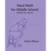 Hard Math for Middle School: IMLEM Plus Edition
