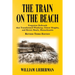 The Train on the Beach: Forgotten Railroads that Transformed Winthrop, Orient Heights, and Revere Beach, Massachusetts