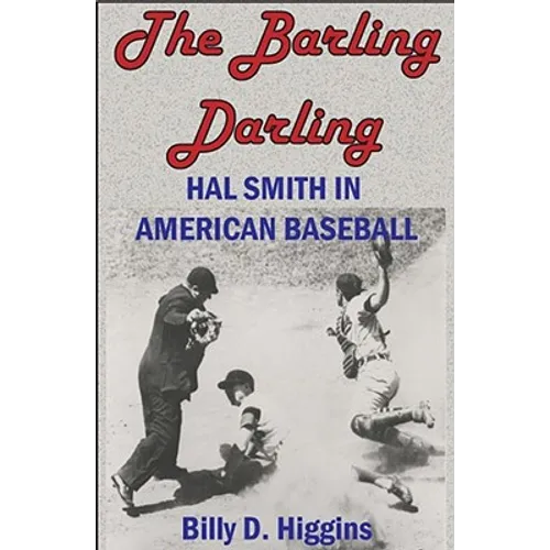 The Barling Darling: Hal Smith in American Baseball