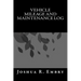 Vehicle Mileage and Maintenance Log