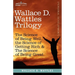 Wallace D. Wattles Trilogy: The Science of Being Well, the Science of Getting Rich & the Science of Being Great