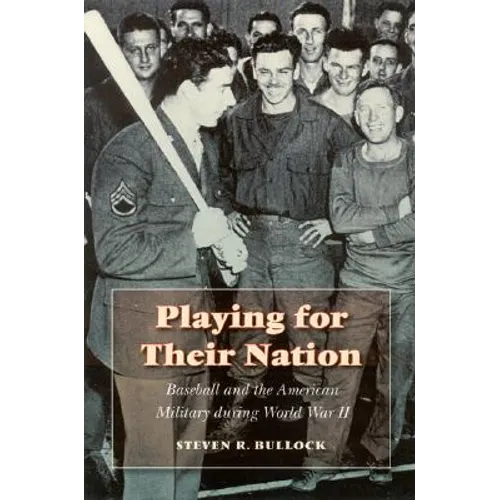 Playing for Their Nation: Baseball and the American Military During World War II