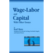Wage-Labor and Capital With Other Essays