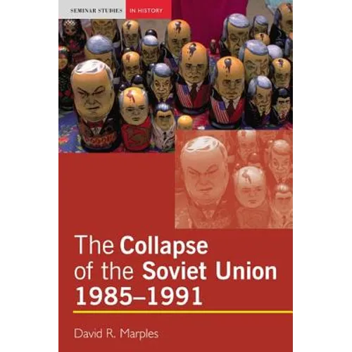 The Collapse of the Soviet Union, 1985-1991