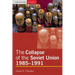 The Collapse of the Soviet Union, 1985-1991