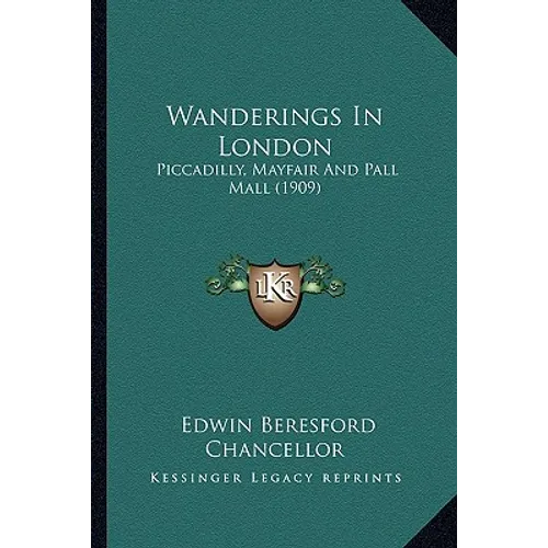 Wanderings In London: Piccadilly, Mayfair And Pall Mall (1909)
