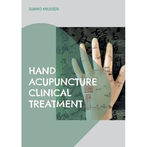 Hand Acupuncture: Clinical Treatment