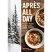 Après All Day: 65+ Cozy Recipes to Share with Family and Friends