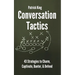 Conversation Tactics: 43 Verbal Strategies to Charm, Captivate, Banter, and Defend