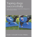 Taping dogs successfully: Elastic and cross tapes to support the healing process and everyday treatment