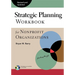 Strategic Planning Workbook for Nonprofit Organizations