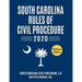 South Carolina Rules of Civil Procedure 2020: Complete Rules in Effect as of January 1, 2020
