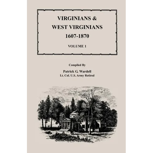Virginians and West Virginians, 1607-1870, Volume 1