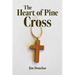 The Heart of Pine Cross