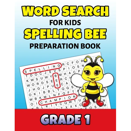 Word Search For Kids Spelling Bee Preparation Book Grade 1: 1st Grade Spelling Workbook Fun Puzzle Book First Grade Teacher Student Class Homeschool