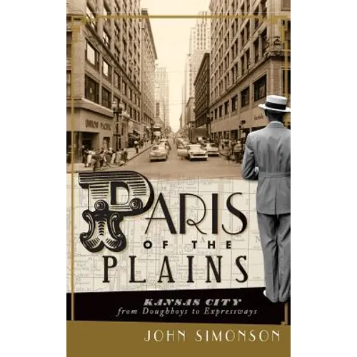 Paris of the Plains: Kansas City from Doughboys to Expressways