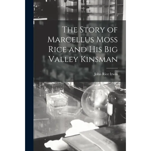 The Story of Marcellus Moss Rice and His Big Valley Kinsman