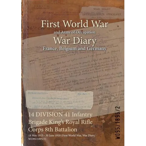 14 DIVISION 41 Infantry Brigade King's Royal Rifle Corps 8th Battalion: 18 May 1915 - 30 June 1918 (First World War, War Diary, WO95/1895/2)