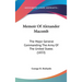 Memoir Of Alexander Macomb: The Major General Commanding The Army Of The United States (1833)