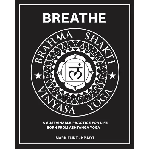 Brahma Shakti Vinyasa Yoga. A sustainable practice for life. Born from Ashtanga