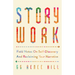 Story Work: Field Notes on Self-Discovery and Reclaiming Your Narrative