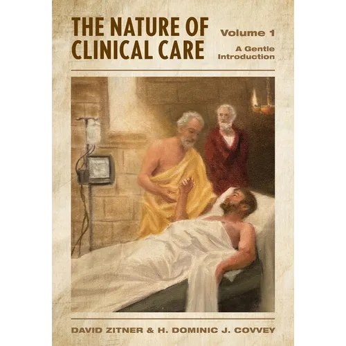 The Nature of Clinical Care - Volume 1: A Gentle Introduction
