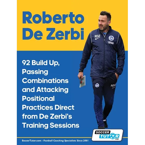 Roberto De Zerbi - 92 Build Up, Passing Combinations and Attacking Positional Practices Direct from De Zerbi's Training Sessions
