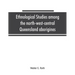 Ethnological studies among the north-west-central Queensland aborigines