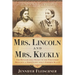 Mrs. Lincoln and Mrs. Keckly: The Remarkable Story of the Friendship Between a First Lady and a Former Slave