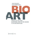 Bio-Art: Varieties of the Living in Artworks from the Pre-Modern to the Anthropocene