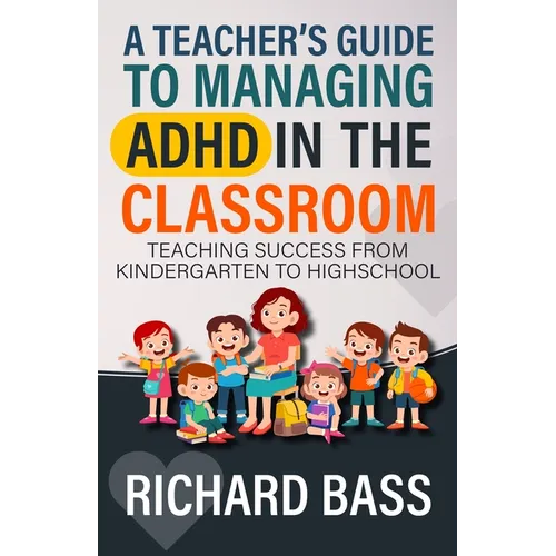 A Teacher's Guide to Managing ADHD in the Classroom