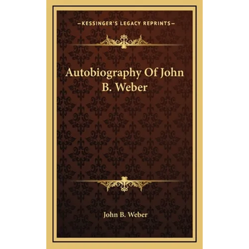 Autobiography Of John B. Weber
