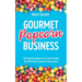 Gourmet Popcorn Business: Sell Interesting Flavors of a Classic Snack That Will Have Customers Craving More