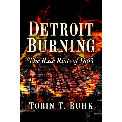 Detroit Burning: The Race Riots of 1863