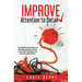 Improve Attention To Detail: A straightforward system to develop attention to detail in yourself, employees, and across an organization.