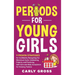 Periods for Young Girls: 9 Proven Strategies for Confidently Navigating the Menstrual Cycle, Celebrating Puberty, and Practicing Self-Care and Body Ac