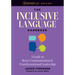 The Inclusive Language Handbook: A Guide to Better Communication and Transformational Leadership, Easterseals UCP Nonprofit Edition