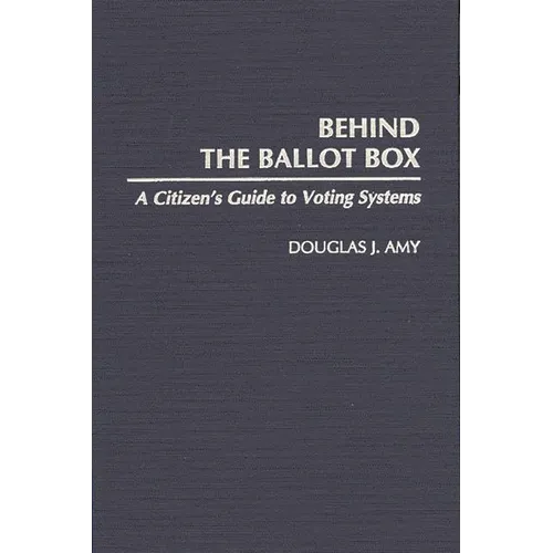 Behind the Ballot Box: A Citizen's Guide to Voting Systems