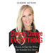 Choices Change Everything: Choose to Get Up When Life Knocks You Down