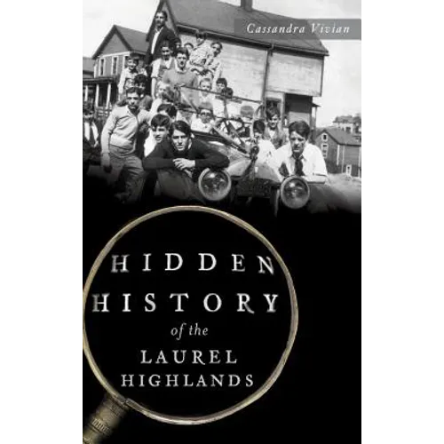 Hidden History of the Laurel Highlands