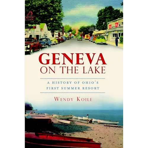 Geneva on the Lake: A History of Ohio's First Summer Resort