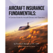 Aircraft Insurance Fundamentals: A Concise Guide for Aircraft Owners and Operators: Revised and Expanded 2nd Version