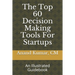 The Top 60 Decision Making Tools For Startups: An Illustrated Guidebook