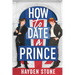 How to Date a Prince: An Enemies to Lovers MM Queer Romance