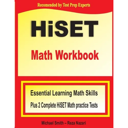 HiSET Math Workbook: Essential Learning Math Skills Plus Two Complete HiSET Math Practice Tests