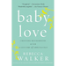 Baby Love: Choosing Motherhood After a Lifetime of Ambivalence