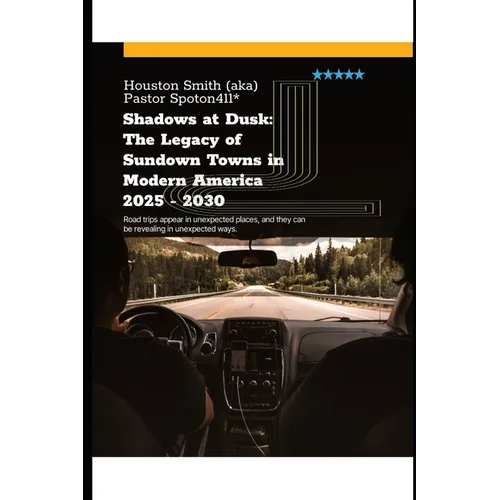 Shadows at Dusk: The Legacy of Sundown Towns in Modern America 2025 - 2030: Get out of Dodge before the sun set