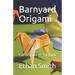 Barnyard Origami: Fun Origami on the Farm